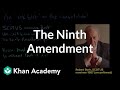 The Ninth Amendment | US government and civics | Khan Academy