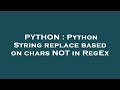 PYTHON : Python String replace based on chars NOT in RegEx