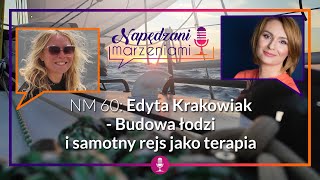 NM 60: Edyta Krakowiak - budowa łodzi i samotny rejs jako terapia