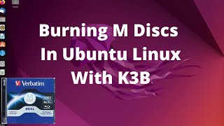 Burning M Discs In Ubuntu Linux Using K3B