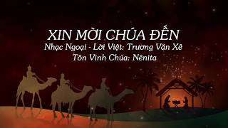 XIN MỜI CHÚA ĐẾN - Welcome Holy Child - Nenita