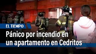 Pánico por incendio en un apartamento en Cedritos, Usaquén | El Tiempo