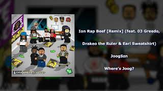 JoogSzn - Ion Rap Beef [Remix] (feat. 03 Greedo, Drakeo the Ruler & Earl Sweatsh