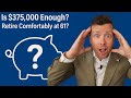 Is $375,000 Enough to Retire Comfortably at 61?