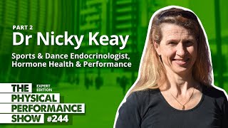 244: Expert Edition: Dr Nicky Keay: Sports & Dance Endocrinologist, Hormone Health & Performance...