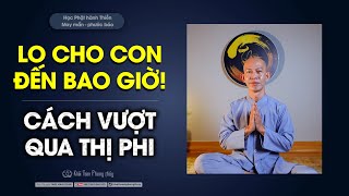 Tâm vọng tưởng | Cách vượt qua thị phi | Thầy Khải Toàn | Phong thủy & Thiền Định