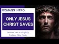 Only Jesus Christ Saves | Romans 1 Study | Grace Living Podcast