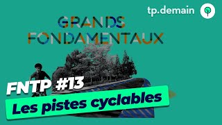 FNTP - Episode 13 - PISTES CYCLABLES