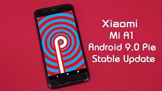 Xiaomi Mi A1 Android 9.0 Pie Stable Update ​