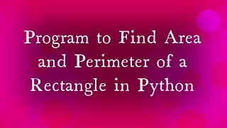 Program to Find Area and Perimeter of a Rectangle in Python #PythonProgramming #Coding #CSE #Python