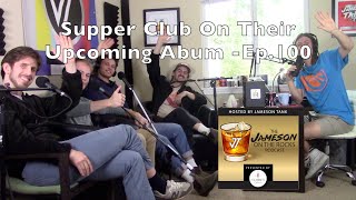 Supper Club on their Upcoming Album - JOTR Ep.100 Clip