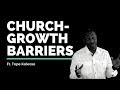 Tope Koleoso // Dealing With Church-Growth Barriers // Vineyard Insights