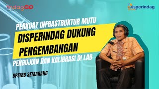 PERKUAT INFRASTRUKTUR MUTU, BPSMB SEMARANG BERIKAN LAYANAN PENGUJIAN DAN KALIBRASI | PODCAST #23