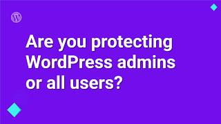 WordPress Security: Protect Every User with 2FA