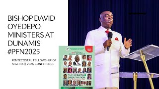 BISHOP DAVID OYEDEPO SERMON AT DUNAMIS | PENTECOSTAL FELLOWSHIP 18TH NATIONAL CONFERENCE 2025