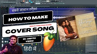 [HINDI] How To Make Cover Songs Like Pro (Very Easy Method) - FL Studio With Kurfaat