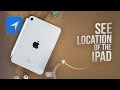 How Can I See the Location of my iPad (explained)