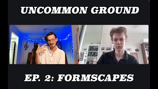 ESOTERIC PHILOSOPHY with Kehlan Morgan (@Formscapes) - Uncommon Ground EP. 2