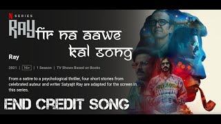 Phir Na Aawe Kal | RAY Series Song From @NetflixIndiaOfficial  | Episode 4 End Credits Song |