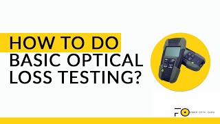 How To Do Basic Optical Loss Testing