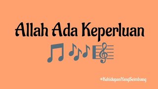 🎼🎵🎶 Allah Ada Keperluan 🙏 #ijinshare #kehidupanyangseimbang