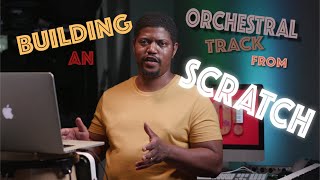 Building an Orchestral Track From Scratch