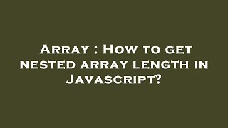 Array : How to get nested array length in Javascript?