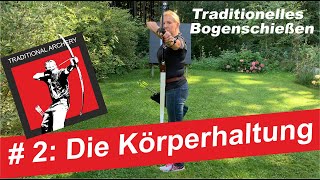 Traditionelles Bogenschießen für Einsteiger:  Die Körper- und Kopfhaltung