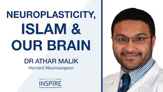 MUSLIM NEUROSURGEON TALKS NEUROPLASTICITY, ISLAM \u0026 OUR BRAIN | Dr Athar N Malik | AHI #4