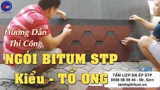 #Hướng dẫn THI CÔNG NGÓI bitum phủ đá STP ✅ Kiểu TỔ ONG - ĐƠN GIẢN