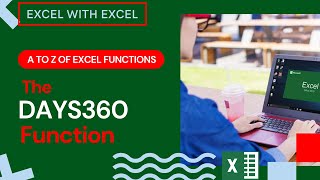 The DAYS360 Function | Learn A To Z of Excel Functions