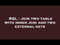 SQL : Join two table with inner join and two external keys