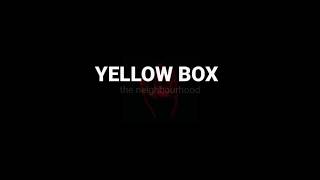 Yellow box - The Neighbourhood (lyrics)