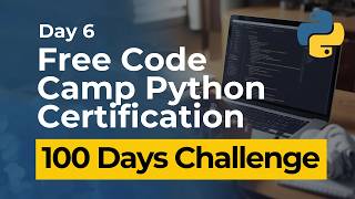 Free Code Camp Python Certification - Day 6