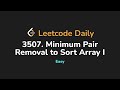 3507. Minimum Pair Removal to Sort Array I | Leetcode Daily - Python
