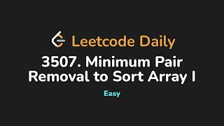 3507. Minimum Pair Removal to Sort Array I | Leetcode Daily - Python