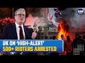 UK Unrest: Starmer Warns Of More Far-Right Riots As Police Crackdown Sees 500+ Arrests | Watch