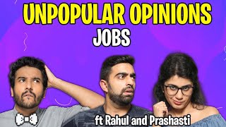 Unpopular Job Opinions  Ft @TheRahulDua & Prashasti Singh