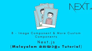 Nextjs | MALAYALAM TUTORIAL | 8 - Image Component & More Custom Components #nextjs #nextjstutorial