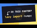 Lazy Imports: The Key To Optimizing Python Script Performance?