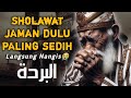 SHOLAWAT NABI ALBURDAH PALING SEDIH,SHOLAWAT JAMAN DULU,SHOLAWATAN MERDU TENANGKAN HATI