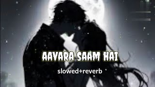 Aawara Shaam Hai [Slowed+Reverb] Meet Bros Ft & Piyush Mehroliyaa || music factory