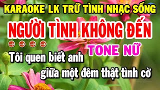 Karaoke Liên Khúc Tone Nữ Dễ Hát | Tuyển Chọn Nhạc Bolero Đỉnh Cao Nhất - Người Tình Không Đến