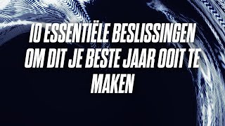 10 essentiële beslissingen om dit je beste jaar ooit te maken | Deel 2 | Ben Kroeske