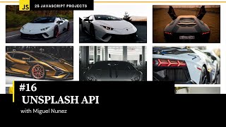 #16 of 25 Beginner Projects - HTML, CSS, & JavaScript - Unsplash API Image Generator ( Responsive )