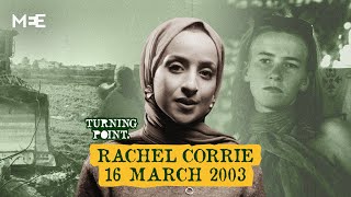 Turning Point: The death of Rachel Corrie - 16 March 2003