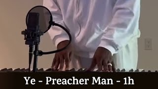 Ye - Preacher Man - 1h