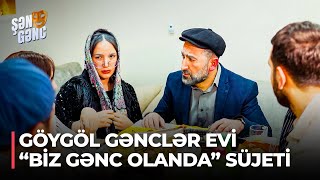 Şən Gənc - Göygöl Gənclər Evi - Biz gənc olanda süjeti (40.Bölüm)