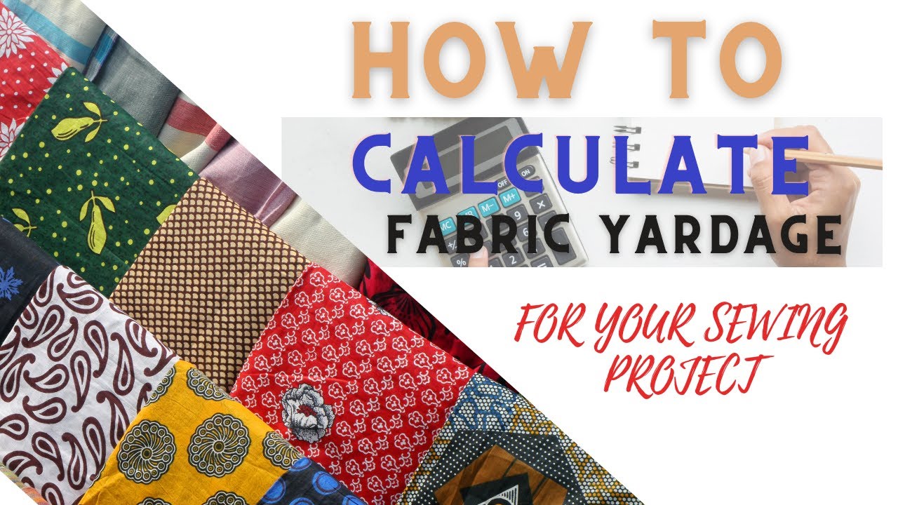 HOW TO CALCULATE FABRIC YARDAGE FOR YOUR SEWING PROJECT.FREE ONLINE FABRIC CALCULATOR. - YouTube