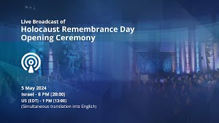 Live Broadcast of Holocaust Remembrance Day 2024 Opening Ceremony at Yad Vashem